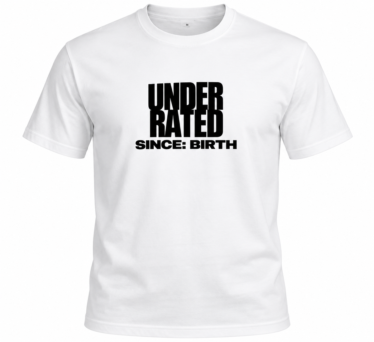 Underrated since birth-White T-shirt