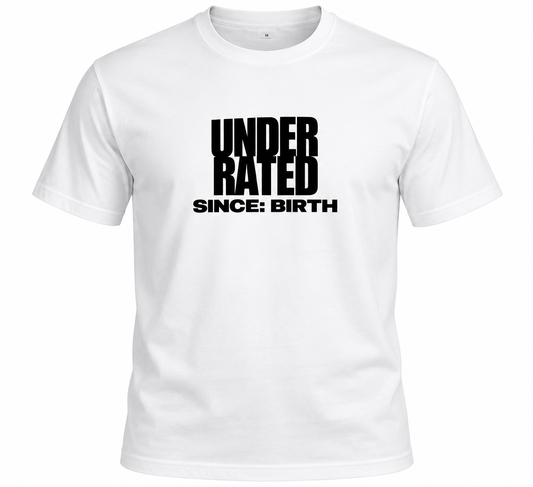 Underrated since birth-White T-shirt