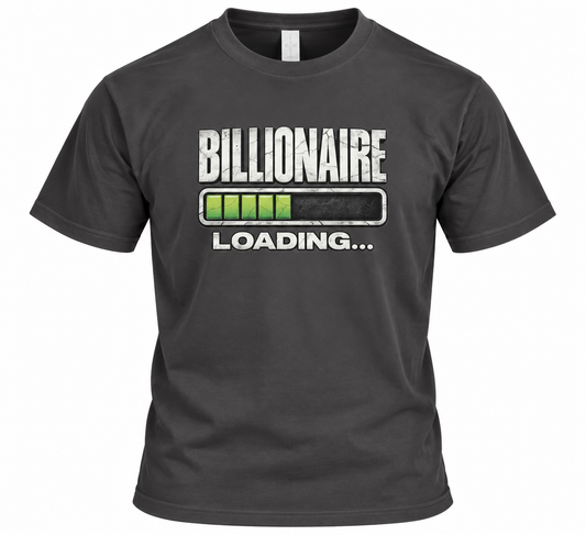 Billionaire Loading T-Shirt